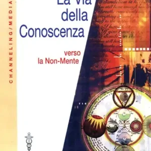 La via della conoscenza. Verso la non-mente Subito Disponibile