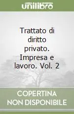 Trattato di diritto privato. Impresa e lavoro. Vol. 2 Popolare