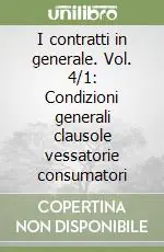 Occasione I contratti in generale. Vol. 4/1 Condizioni generali clausole vessatorie consumatori