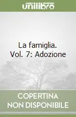 La famiglia. Vol. 7 Adozione Sconto