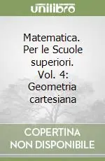 Direttamente Dal Produttore Matematica. Per le Scuole superiori. Vol. 4 Geometria cartesiana