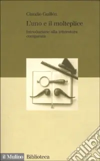 L‘uno e il molteplice. Introduzione alla letteratura comparata Solo Oggi