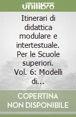 Promozione Itinerari di didattica modulare e intertestuale. Per le Scuole superiori. Vol. 6 Modelli di programmazione didatticaDal tardo Settecento al Novecento. Modelli di programmazione didattica