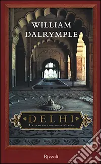 Delhi. Un anno tra i misteri dell‘India Ultime Pezzi
