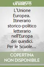 Offerta Lampo L‘Unione Europea. Itinerario storico-politico letterario nell‘Europa dei quindici. Per le Scuole superiori