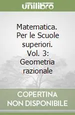 Matematica. Per le Scuole superiori. Vol. 3 Geometria razionale Offerta