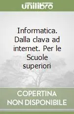 Di Tendenza Informatica. Dalla clava ad internet. Per le Scuole superiori