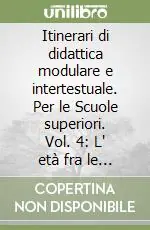 Itinerari di didattica modulare e intertestuale. Per le Scuole superiori. Vol. 4 L‘ età fra le due guerreDal tardo Settecento al Novecento. L‘età fra le due guerre Più Venduto