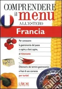 Dizionario del menu per i turisti. Per capire e farsi capire al ristorante. Francia Offerta Del Giorno