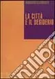La città e il desiderio Reso Gratuito