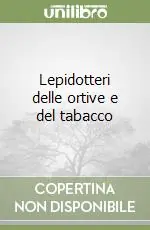 Spedito Oggi Lepidotteri delle ortive e del tabacco
