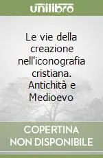 Le vie della creazione nell‘iconografia cristiana. Antichità e Medioevo Promozione