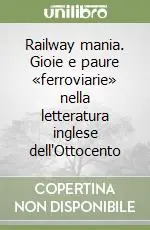 Railway mania. Gioie e paure «ferroviarie» nella letteratura inglese dell‘Ottocento Sconto