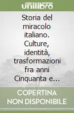Compra Adesso Storia del miracolo italiano. Culture, identità, trasformazioni fra anni Cinquanta e Sessanta