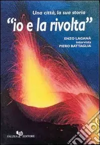 Io e la rivolta. Una città, la sua storia Ultima Occasione