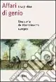 Non Perdere Affari di genio. Una storia del Rinascimento europeo