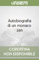 Compra Adesso Autobiografia di un monaco zen