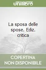 Prezzo Di Fabbrica La sposa delle spose. Ediz. critica