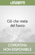 Ciò che resta del fuoco Soddisfatti O Rimborsati