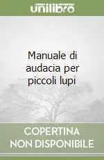 Nuovo Arrivo Manuale di audacia per piccoli lupi
