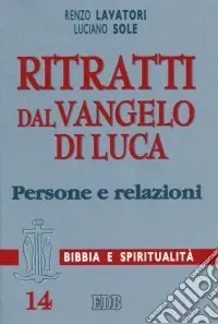 Prezzo Basso Ritratti dal Vangelo di Luca. Persone e relazioni