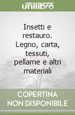 Insetti e restauro. Legno, carta, tessuti, pellame e altri materiali Spedizione Espresso
