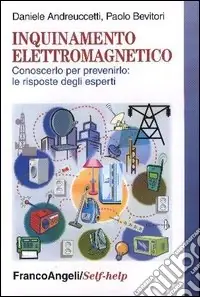 Inquinamento elettromagnetico. Conoscerlo per prevenirlo le risposte degli esperti Compra Adesso