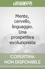 Mente, cervello, linguaggio. Una prospettiva evoluzionista Super Prezzo