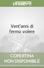 Vent‘anni di fermo volere Spedito Oggi