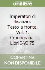 Scelto Dai Clienti Imperatori di Bisanzio. Testo a fronte. Vol. 1 Cronografia. Libri I-VI 75
