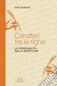 Acquista Ora Caratteri fra le righe. La personalità dalla scrittura
