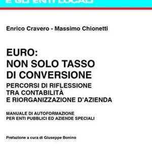 Occasione Imperdibile Euro non solo tasso di conversione. Percorsi di riflessione tra contabilità e riorganizzazione d‘azienda. Manuale di autoformazione per enti pubblici...