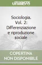 Sociologia. Vol. 2 Differenziazione e riproduzione sociale Direttamente Dal Produttore