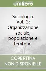 Vendita Finale Sociologia. Vol. 3 Organizzazione sociale, popolazione e territorio