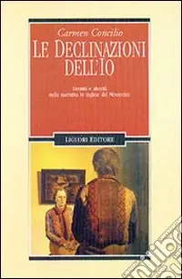 Le declinazioni dell‘Io. Identità e alterità nella narrativa in inglese del Novecento Prezzo Scontato