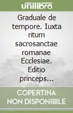 Graduale de tempore. Iuxta ritum sacrosanctae romanae Ecclesiae. Editio princeps (1614) Offerta Lampo