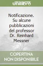 Notificazione. Su alcune pubblicazioni del professor Dr. Reinhard Messner Ultime Pezzi