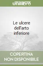 Le ulcere dell‘arto inferiore Scelto Dai Clienti