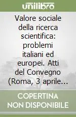 Spedizione Espresso Valore sociale della ricerca scientifica problemi italiani ed europei. Atti del Convegno (Roma, 3 aprile 2000)