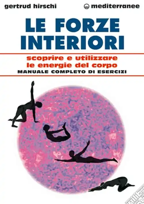 Solo Oggi Le forze interiori. Scoprire e utilizzare le energie del corpo