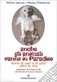 Anche gli animali vanno in paradiso. Storie di cani e gatti oltre la vita Nuovo Arrivo