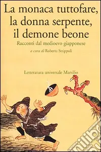 La monaca tuttofare, la donna serpente, il demone beone. Racconti dal medioevo giapponese Economico
