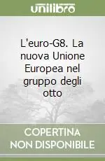 Solo Oggi L‘euro-G8. La nuova Unione Europea nel gruppo degli otto