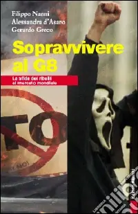 Ultime Pezzi Sopravvivere al G8. La sfida dei ribelli al mercato mondiale