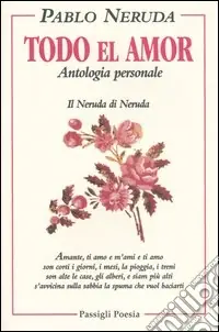 Todo el amor. Antologia personale Spedizione Espresso