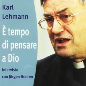 E tempo di pensare a Dio. Intervista con Jurgen Hoeren Nuova Collezione