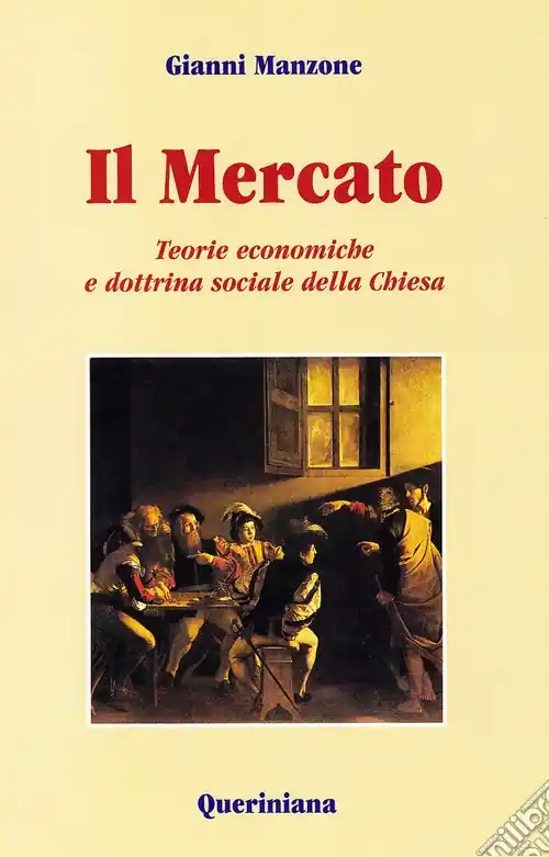 Bestseller Il mercato. Teorie economiche e dottrina sociale della Chiesa