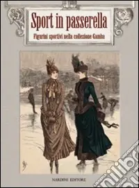 Sport in passerella. Figurini sportivi nella collezione Gamba A Buon Prezzo