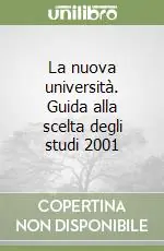 La nuova università. Guida alla scelta degli studi 2001 Prezzo Scontato