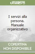 I servizi alla persona. Manuale organizzativo Più Venduto